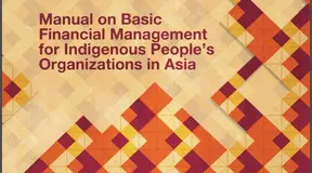 Manual on Basic Financial Management for Indigenous Peoples’ Organizations in Asia