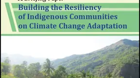 A Briefing Paper: Building the Resiliency of Indigenous Communities on Climate Change Adaptation