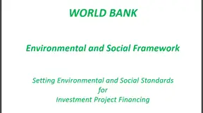 [World Bank] Environmental and Social Framework: Setting Environmental and Social Standards for Investment Project Financing