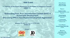 Side Event: Elaborating Free, Prior and Informed Consent (FPIC) in Sustainable Development: Discussing FPIC in Asia Beyond Development Aggression