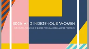 SDGs And Indigenous Women: Case Studies And Lessons Learned From Cambodia And The Philippines