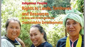Indigenous Peoples’ Rights To Lands, Territories And Resources In Asia And 2030 Agenda For Sustainable Development