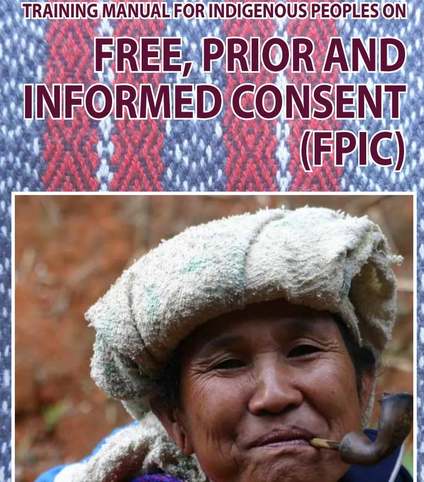 Training Manual for Indigenous Peoples on Free, Prior and Informed Consent (FPIC)