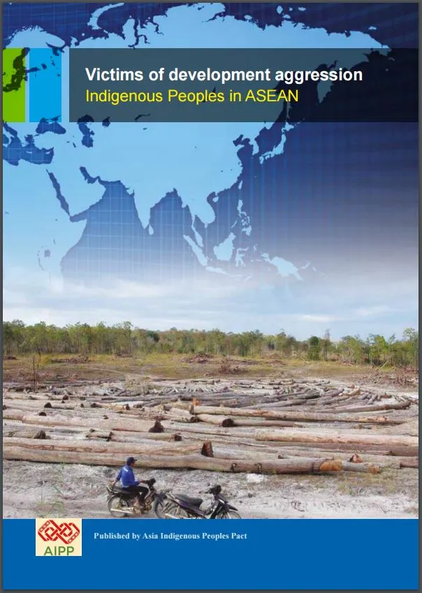 Victims of development aggression: Indigenous Peoples in ASEAN