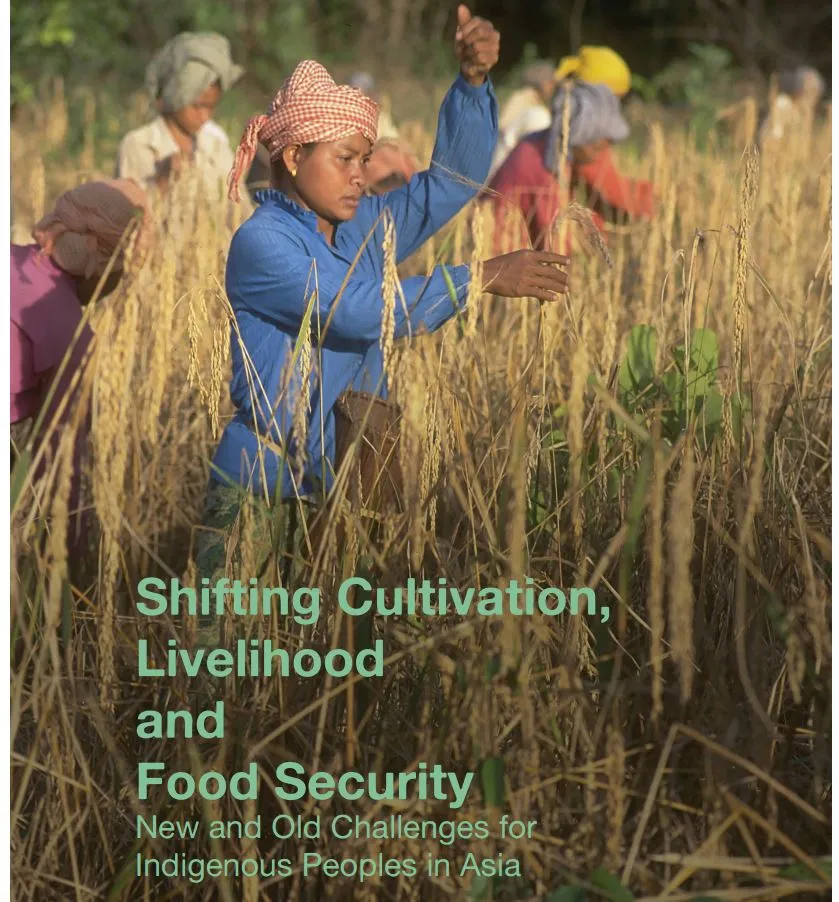 Shifting Cultivation, Livelihood and Food Security: New and Old Challenges for Indigenous Peoples in Asia