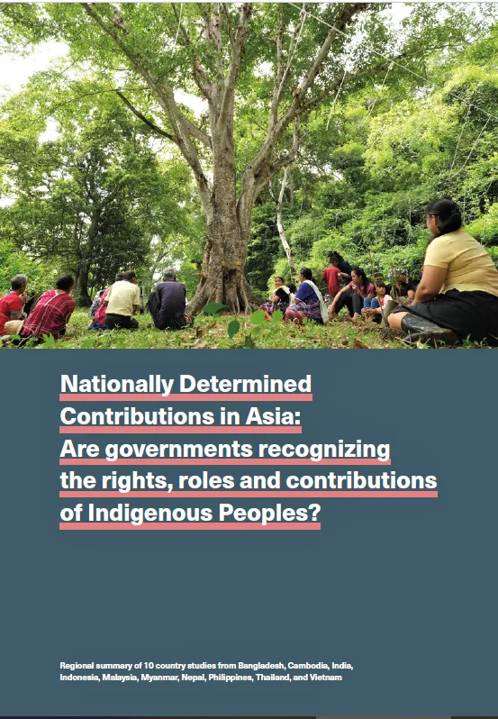 Nationally Determined Contribution in Asia: Are governments recognizing the rights, roles and contributions of Indigenous Peoples?